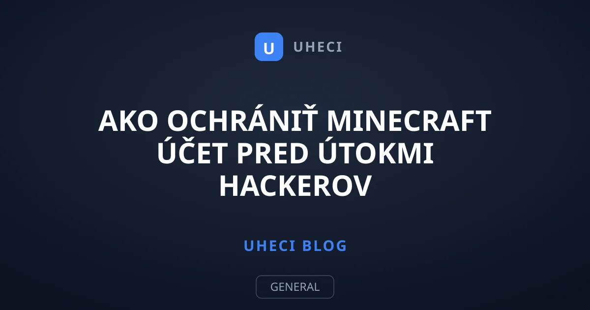 Ako ochrániť Minecraft účet pred útokmi hackerov